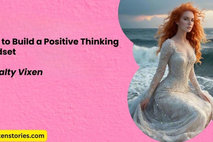 How to Build a Positive Thinking Mindset