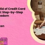 How to Get Rid of Credit Card Debt in 2026 Step by Step Guide to Freedom