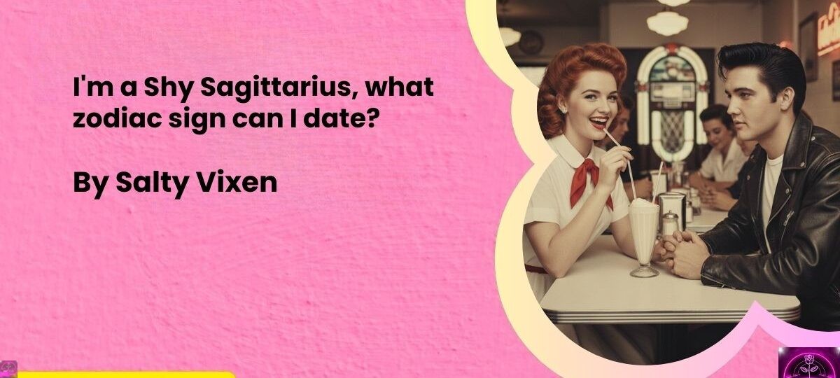 Im a Shy Sagittarius what zodiac sign can I date
