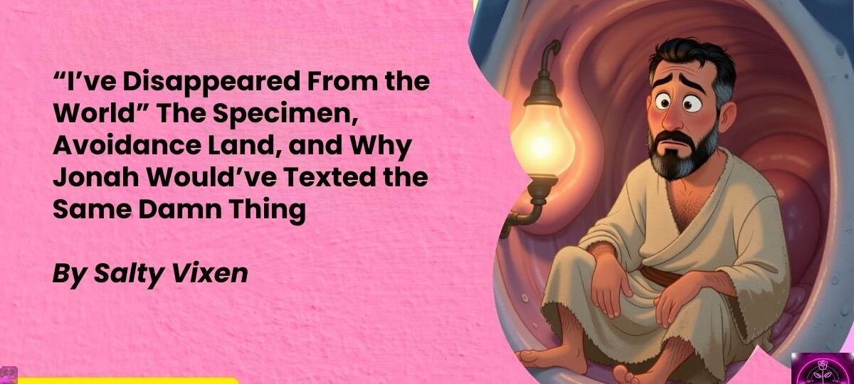 Ive Disappeared From the World The Specimen Avoidance Land and Why Jonah Wouldve Texted the Same Damn Thing