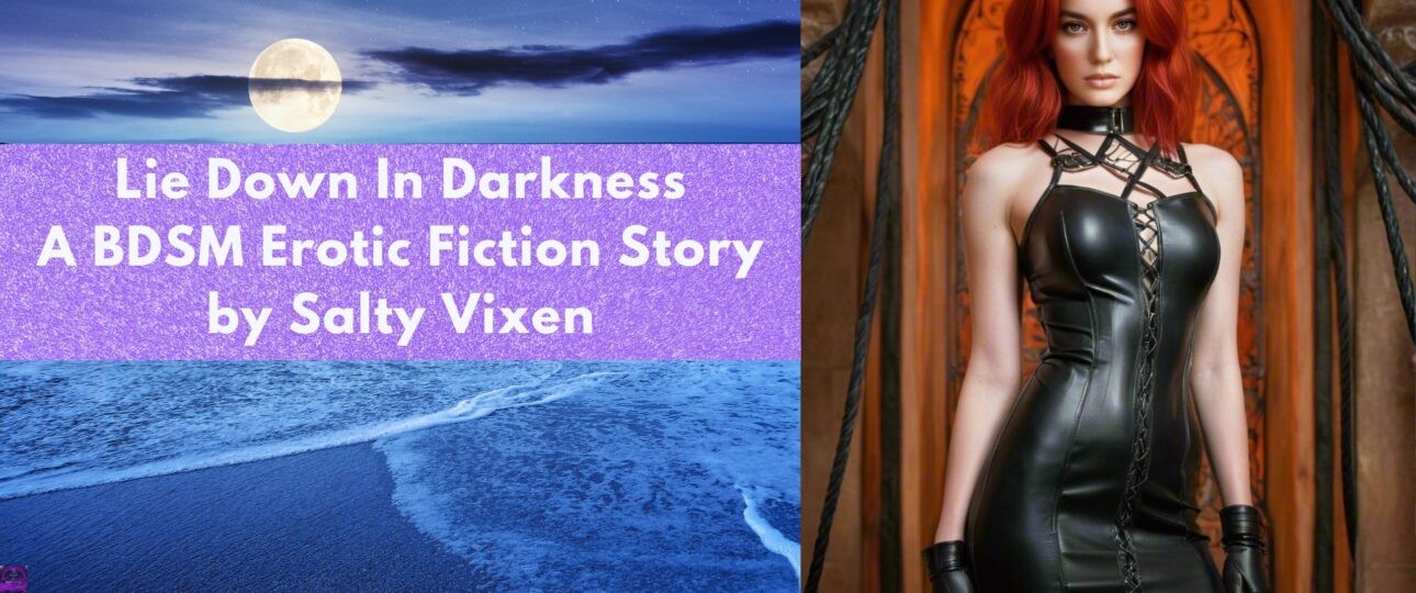 Lie Down In Darkness A BDSM Erotic Fiction Story by Salty Vixen