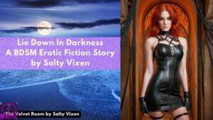 Lie Down In Darkness-A BDSM Erotic Fiction Story by Salty Vixen