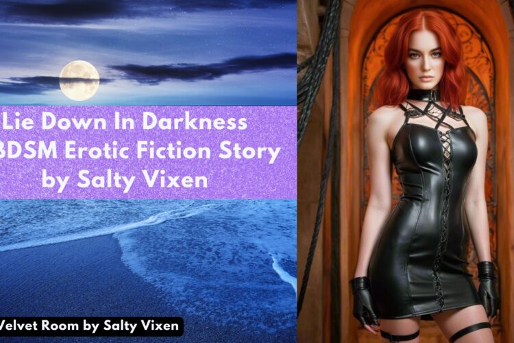 Lie Down In Darkness A BDSM Erotic Fiction Story by Salty Vixen