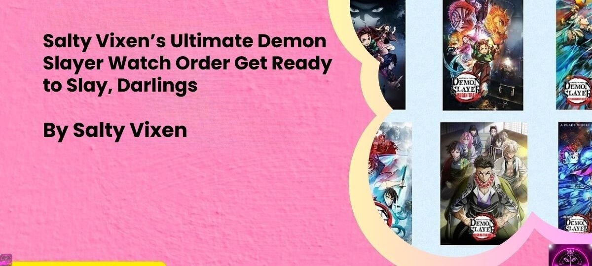 Salty Vixens Ultimate Demon Slayer Watch Order Get Ready to Slay Darlings