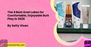 The 4 Best Anal Lubes for Comfortable, Enjoyable Butt Play in 2026