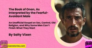 The Book of Onan, As Interpreted by the Fearful-Avoidant Male