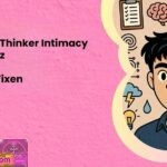 The Deep Thinker Intimacy Spiral Quiz