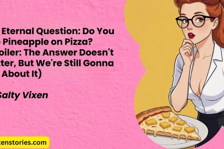 The Eternal Question Do You Like Pineapple on Pizza Spoiler The Answer Doesnt Matter But Were Still Gonna Yell About It