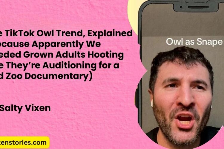 The TikTok Owl Trend Explained Because Apparently We Needed Grown Adults Hooting Like Theyre Auditioning for a Bad Zoo Documentary