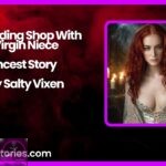 Wedding Shop With Virgin Niece Incest Story by Salty Vixen