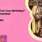 What Was 1 on Your Birthday Free Song Generator