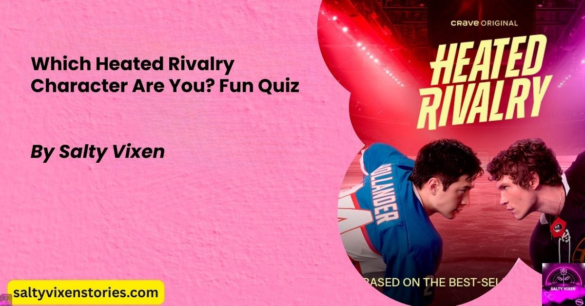 Heated Rivalry Trivia Questions Pdf Which Heated Rivalry Character Are You? Fun Quiz