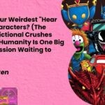 Who Are Your Weirdest 22Hear Me Out22 Characters The Unhinged Fictional Crushes That Prove Humanity Is One Big Therapy Session Waiting to Happen