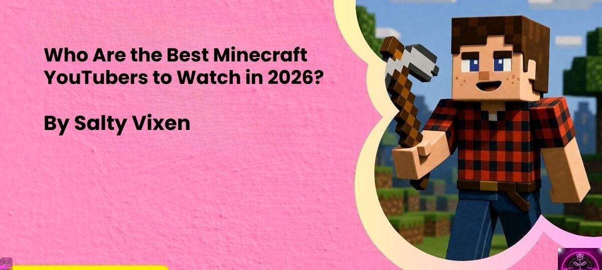 Who Are the Best Minecraft YouTubers to Watch in 2026