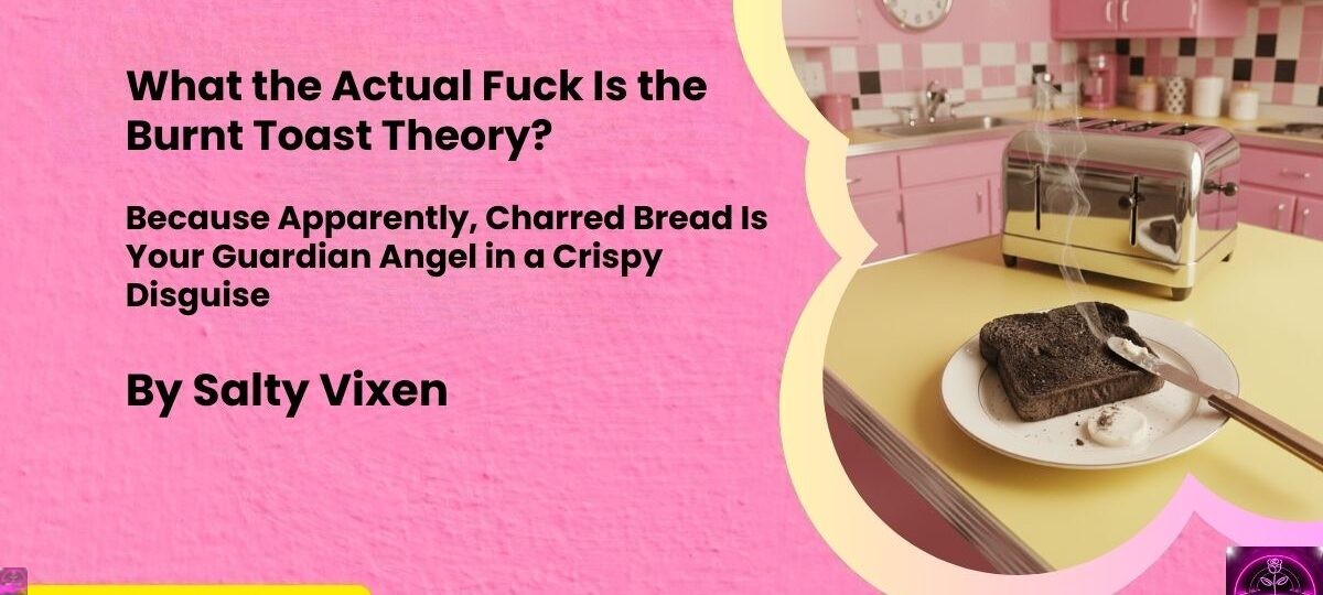what the acual fuck is burnt toast theory cover