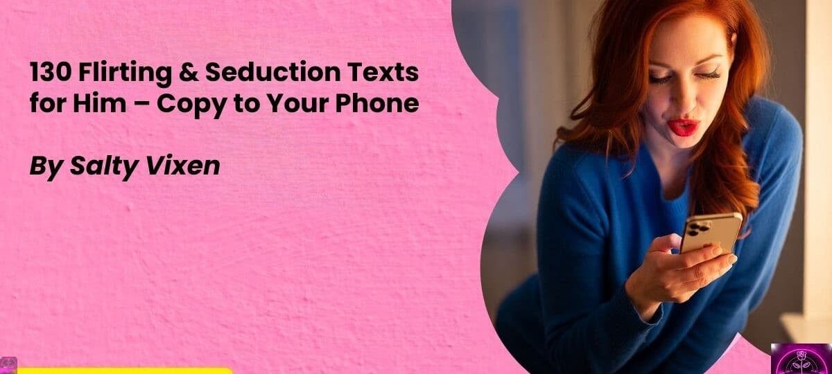 130 Flirting Seduction Texts for Him – Copy to Your Phone