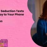 130 Flirting Seduction Texts for Him – Copy to Your Phone