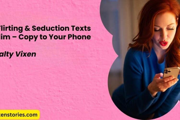 130 Flirting Seduction Texts for Him – Copy to Your Phone