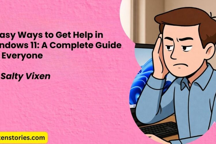 8 Easy Ways to Get Help in Windows 11 A Complete Guide for Everyone