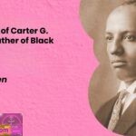 A Biography of Carter G. Woodson Father of Black History