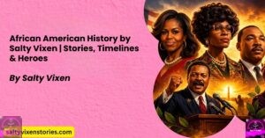African American History by Salty Vixen | Stories, Timelines & Heroes