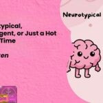 Am I Neurotypical Neurodivergent or Just a Hot Mess Quiz Time
