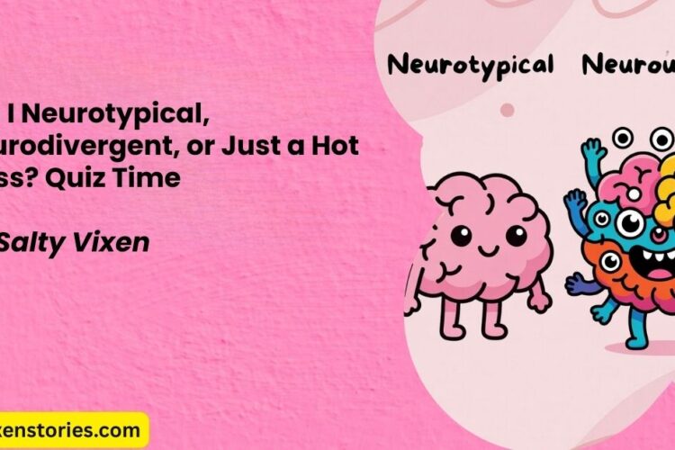 Am I Neurotypical Neurodivergent or Just a Hot Mess Quiz Time