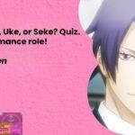 Am I a Seme Uke or Seke Quiz. Find your romance role
