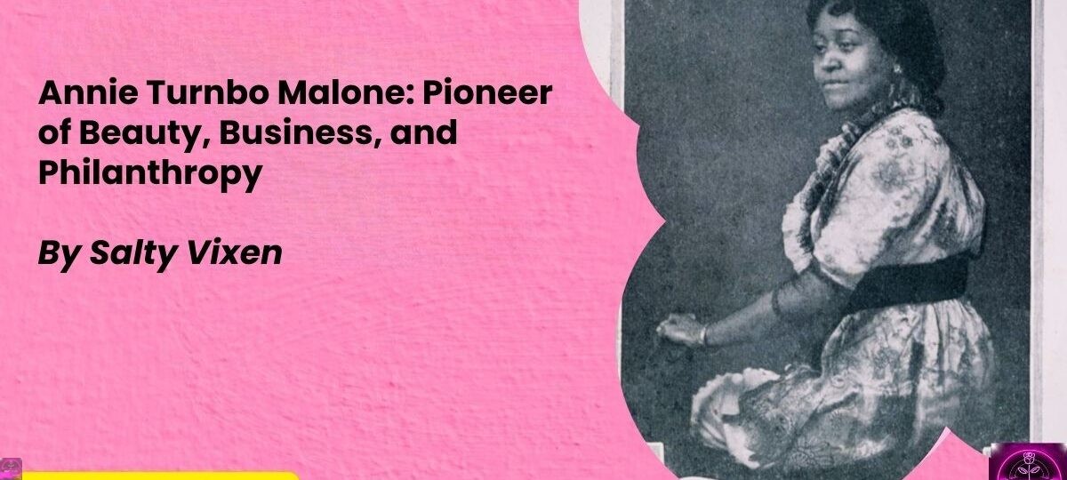Annie Turnbo Malone Pioneer of Beauty Business and Philanthropy