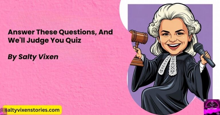 Answer These Questions, And We’ll Judge You Quiz