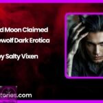 Blood Moon Claimed – Werewolf Dark Erotica by Salty Vixen