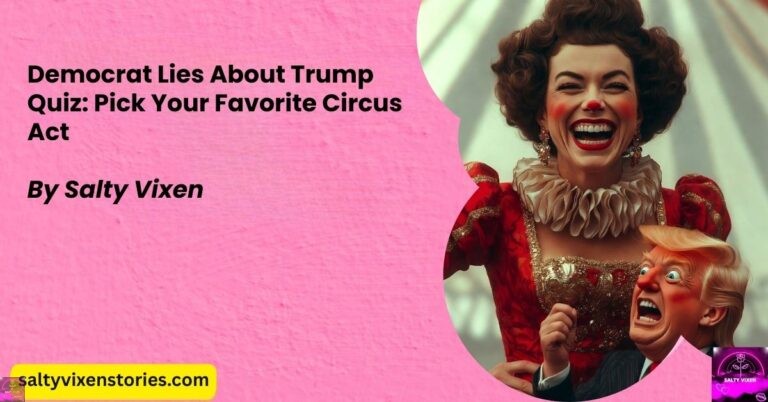 Democrat Lies About Trump Quiz: Pick Your Favorite Circus Act