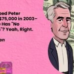Epstein Slipped Peter Mandelson 75000 in 2003–2004 and He Has 22No Recollection22 Yeah Right