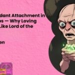 Fearful Avoidant Attachment in Relationships — Why Loving Them Feels Like Lord of the Rings