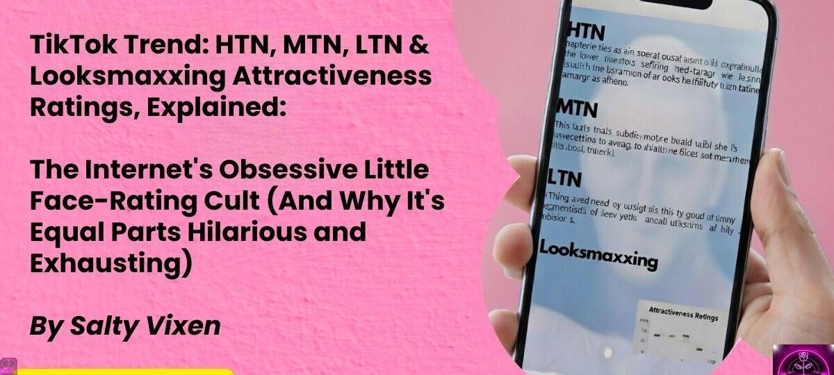 HTN MTN LTN Looksmaxxing Attractiveness Ratings Explained The Internets Obsessive Little Face Rating Cult And Why Its Equal Parts Hilarious and Exhausting