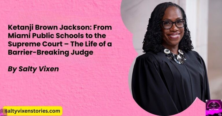 Ketanji Brown Jackson: From Miami Public Schools to the Supreme Court – The Life of a Barrier-Breaking Judge