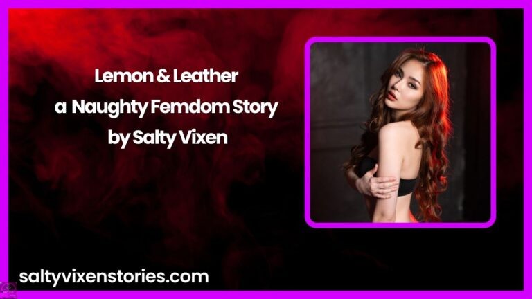 Lemon & Leather-a Naughty Femdom Story by Salty Vixen