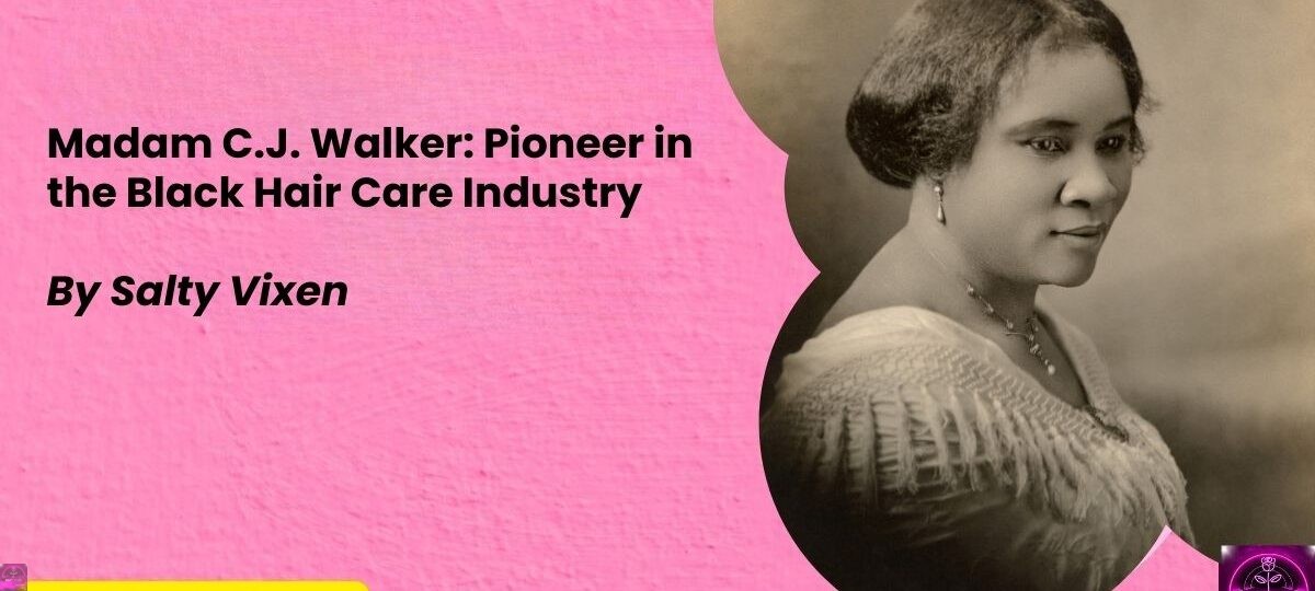 Madam C.J. Walker Pioneer in the Black Hair Care Industry
