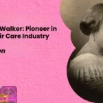 Madam C.J. Walker Pioneer in the Black Hair Care Industry