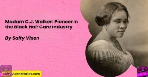 Madam C.J. Walker: Pioneer in the Black Hair Care Industry