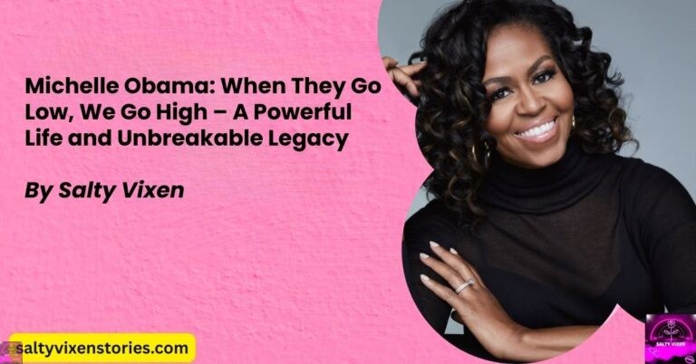 Michelle Obama: When They Go Low, We Go High – A Powerful Life and Unbreakable Legacy