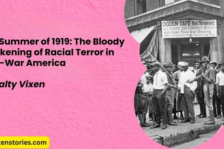 Red Summer of 1919 The Bloody Awakening of Racial Terror in Post War America