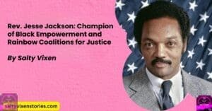 Rev. Jesse Jackson:Champion of Black Empowerment and Rainbow Coalitions for Justice
