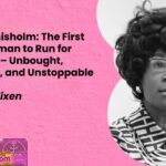 Shirley Chisholm The First Black Woman to Run for President – Unbought Unbossed and Unstoppable