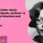 Simone Weil 1909–1943 Philosopher Mystic Activist—A Life of Radical Attention and Affliction