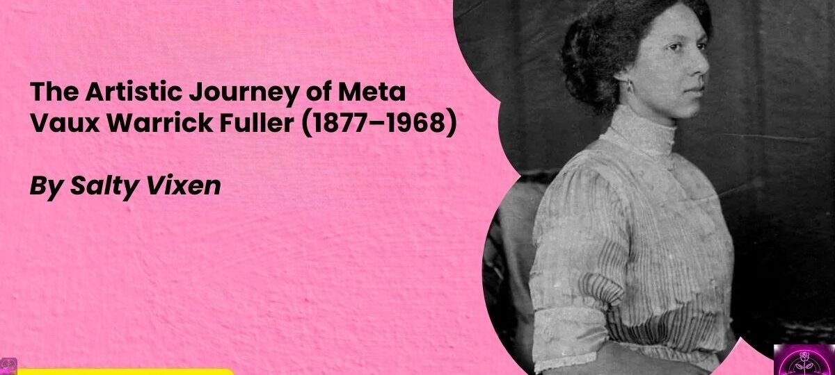 The Artistic Journey of Meta Vaux Warrick Fuller 1877–1968