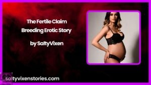 The Fertile Claim-Breeding Erotic Story by Salty Vixen
