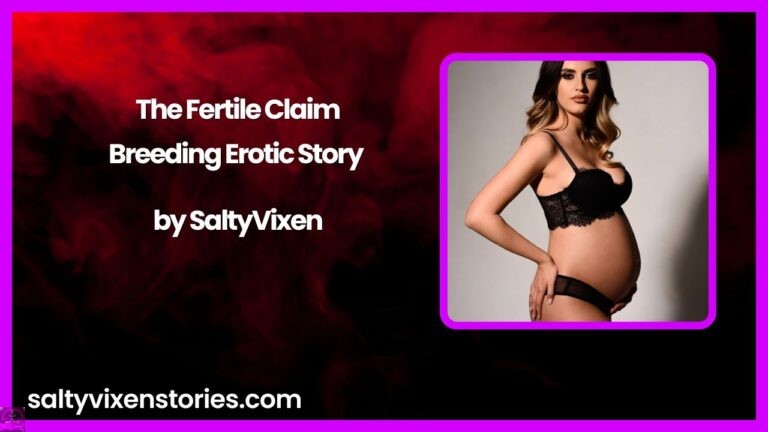 The Fertile Claim-Breeding Erotic Story by Salty Vixen