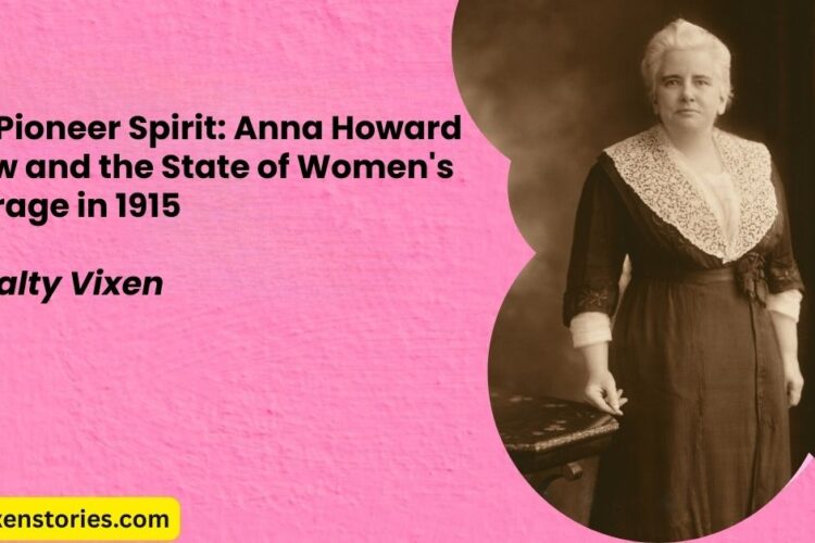 The Pioneer Spirit Anna Howard Shaw and the State of Womens Suffrage in 1915