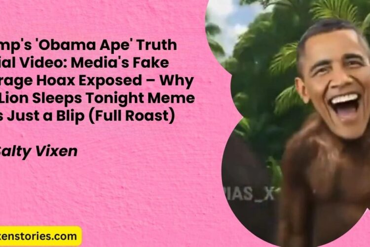 Trumps Obama Ape Truth Social Video Medias Fake Outrage Hoax Exposed – Why the Lion Sleeps Tonight Meme Was Just a Blip Full Roast